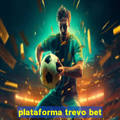 plataforma trevo bet